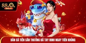Bắn Cá Tiên Săn Thưởng Đã Tay Rinh Ngay Tiền Khủng