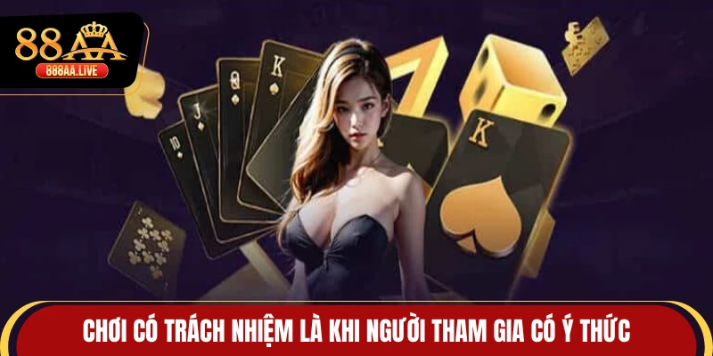 Chơi có trách nhiệm là khi người tham gia có ý thức