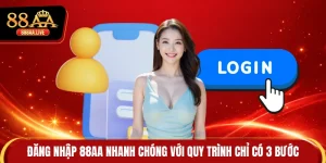 Đăng Nhập 88AA Nhanh Chóng Với Quy Trình Chỉ Có 3 Bước