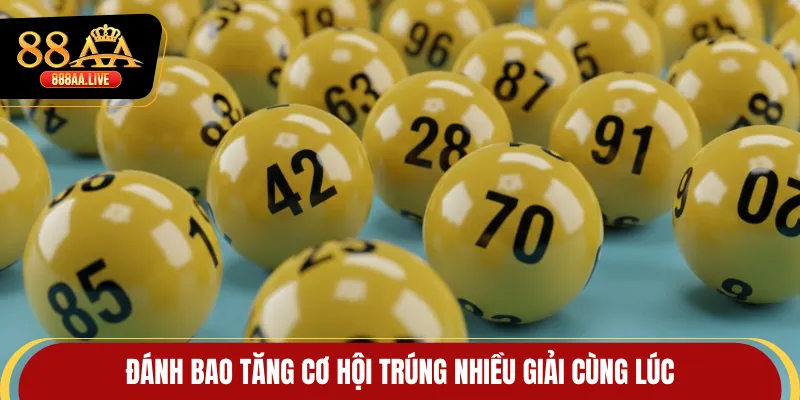 Đánh bao tăng cơ hội trúng nhiều giải cùng lúc