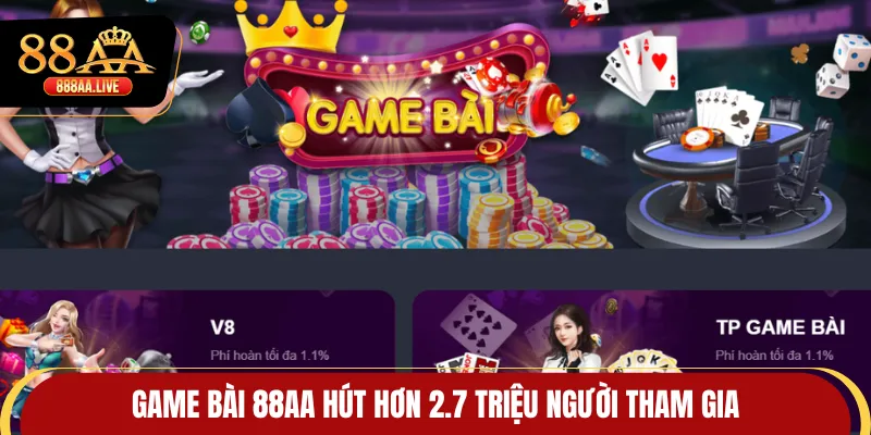 Game bài 88AA hút hơn 2.7 triệu người tham gia