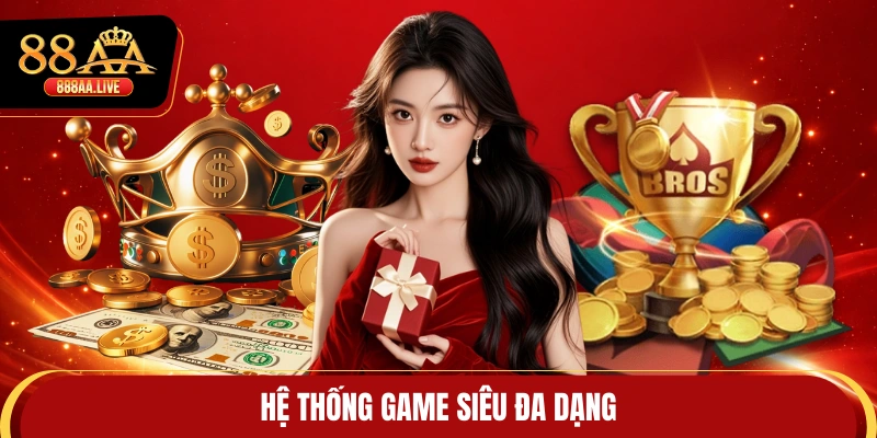 Hệ thống game siêu đa dạng
