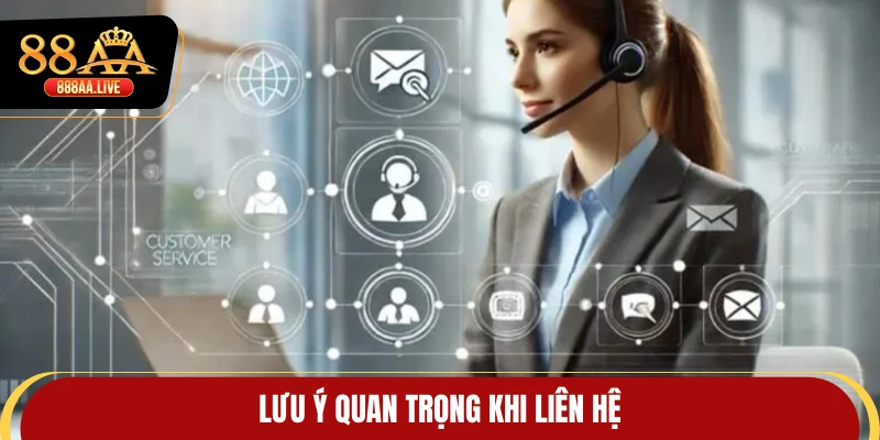Lưu ý quan trọng khi liên hệ