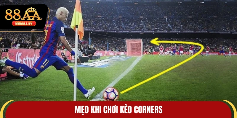 Mẹo khi chơi kèo Corners