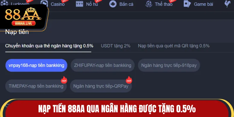 Nạp tiền 88AA qua ngân hàng được tặng 0.5%