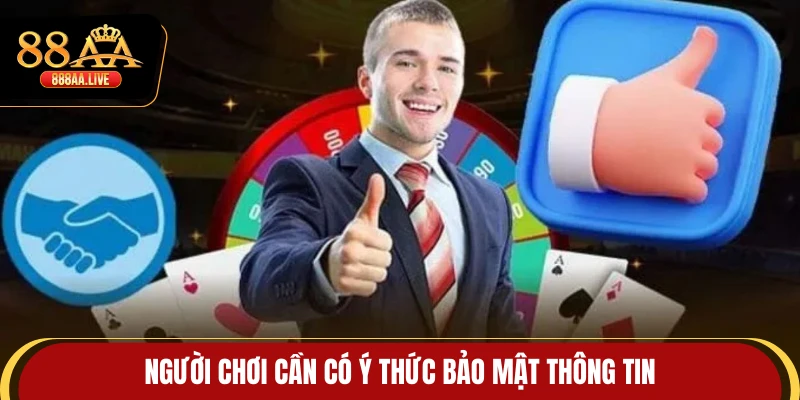 Người chơi cần có ý thức bảo mật thông tin