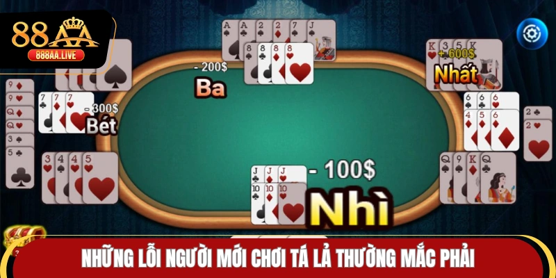 Những lỗi người mới chơi tá lả thường mắc phải