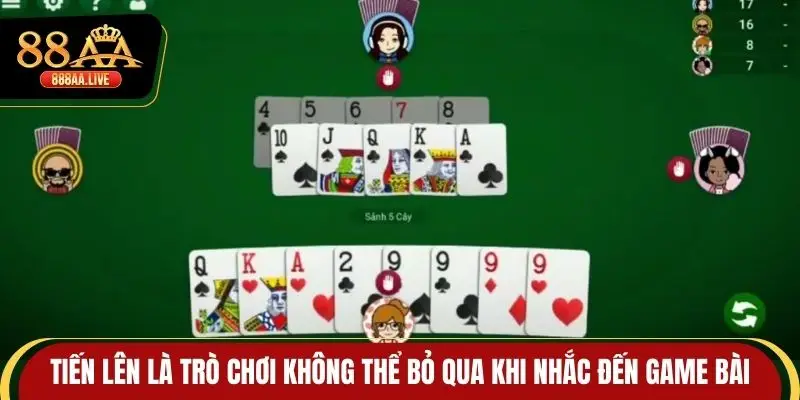 Tiến Lên là trò chơi không thể bỏ qua khi nhắc đến game bài