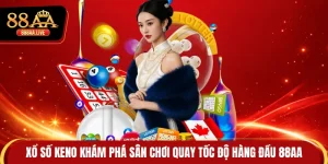 Xổ Số Keno Khám Phá Sân Chơi Quay Tốc Độ Hàng Đầu 88AA