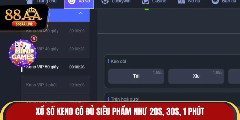 Xổ số Keno có đủ siêu phẩm như 20s, 30s, 1 phút