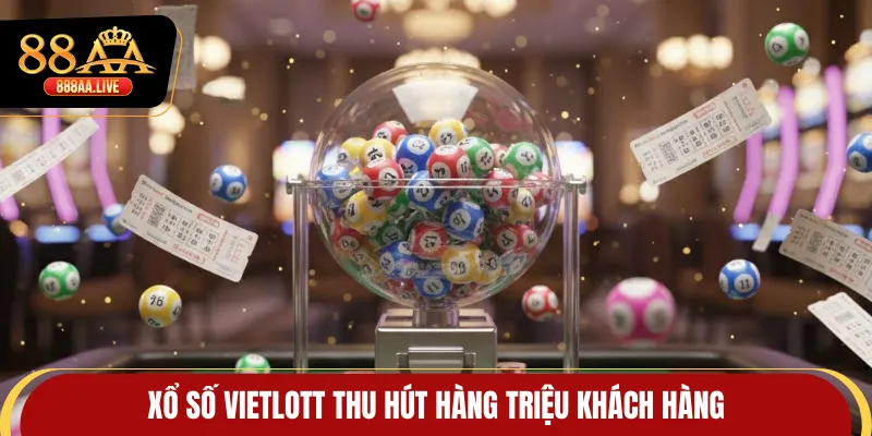 Xổ số Vietlott thu hút hàng triệu khách hàng